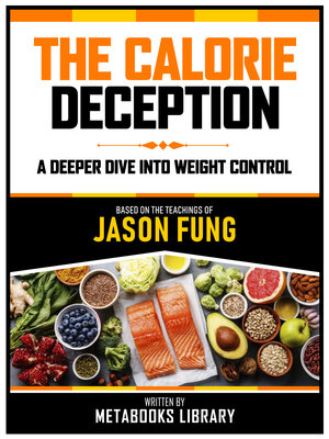 cover image of The Calorie Deception--Based On the Teachings of Jason Fung